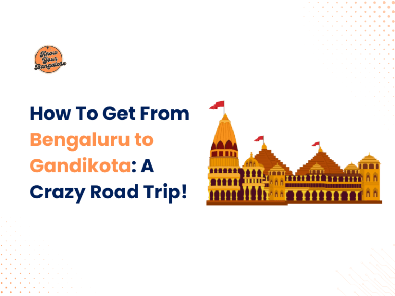 How To Get From Bengaluru to Gandikota A Crazy Road Trip!