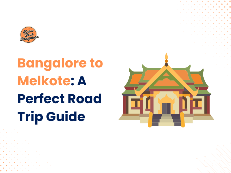 Bangalore to Melkote A Perfect Road Trip Guide